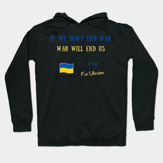 If we don't end war war will end us Hoodie by IOANNISSKEVAS